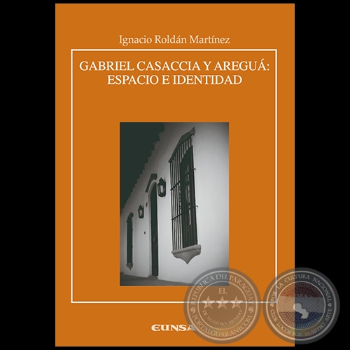 GABRIEL CASACCIA Y AREGUA - Autor: IGNACIO ROLDÁN MARTÍNEZ - Año 2009